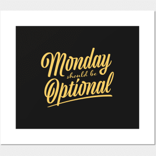 Monday should be optional Posters and Art